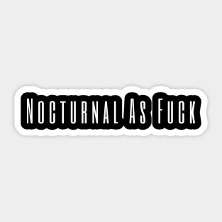 Nocturnal As Fuck Sticker